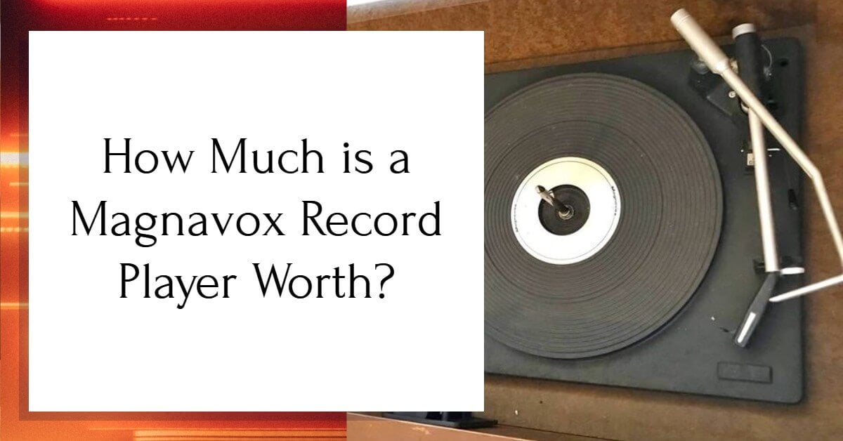 How Much Is a Magnavox Record Player Worth