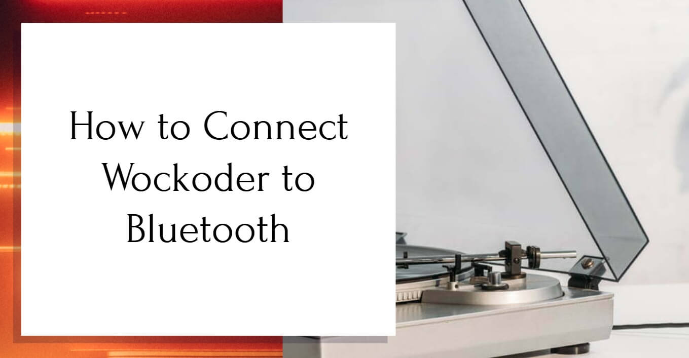 How to Connect Wockoder to Bluetooth
