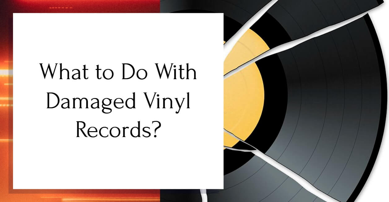 What to Do With Damaged Vinyl Records