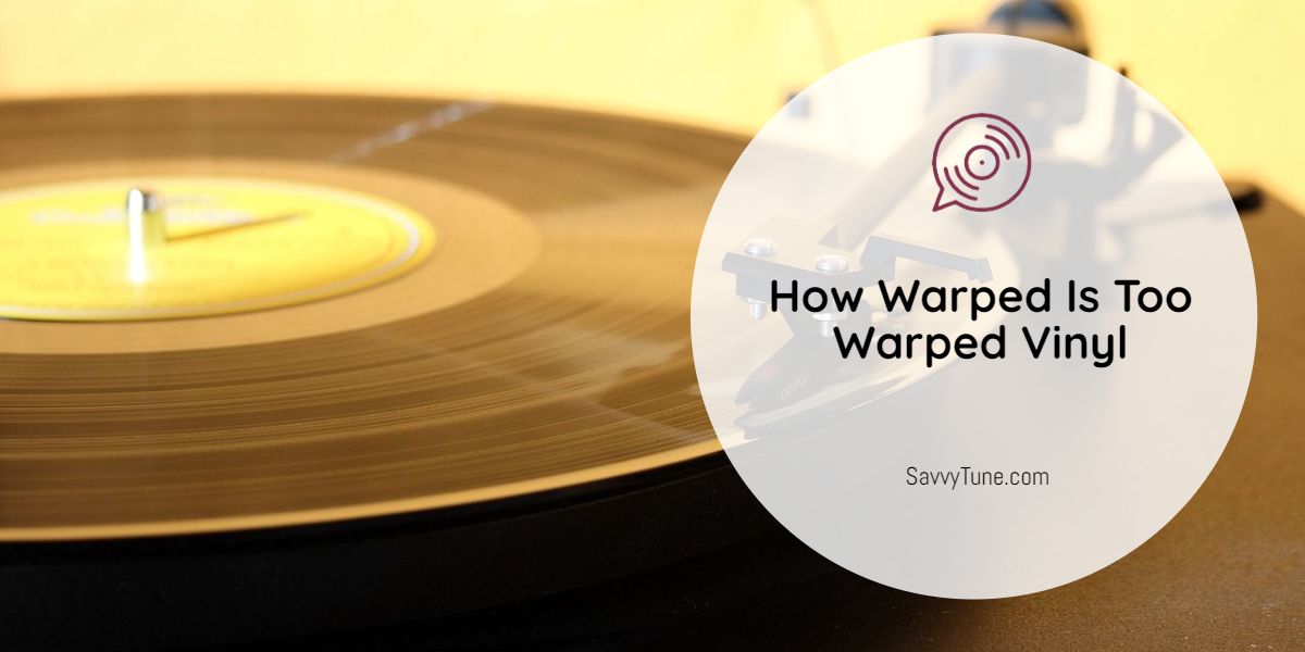 How Warped Is Too Warped Vinyl