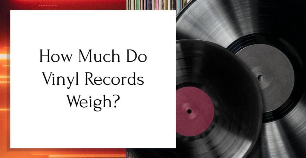 How Much Do Vinyl Records Weigh? Savvy Tune