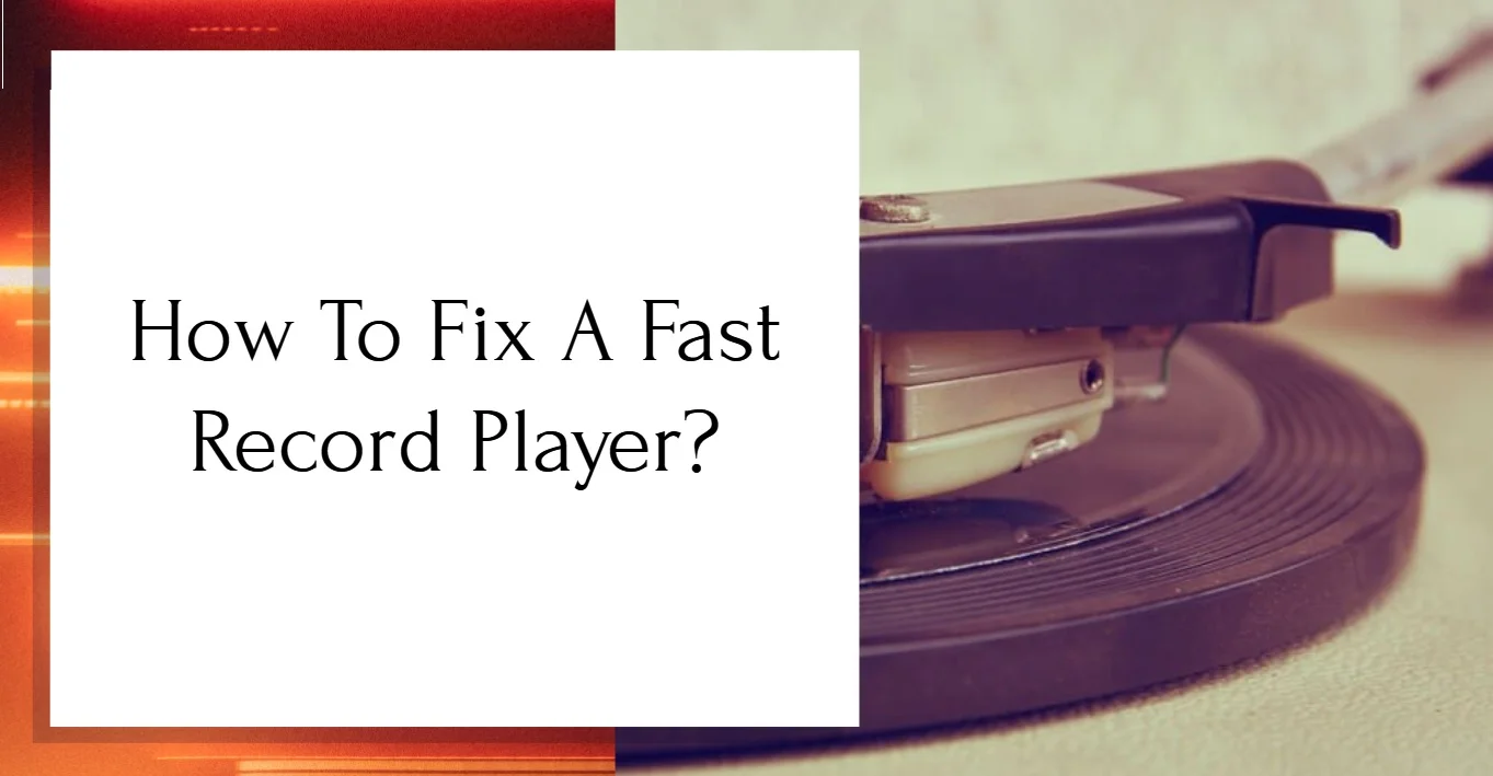 How To Fix A Fast Record Player
