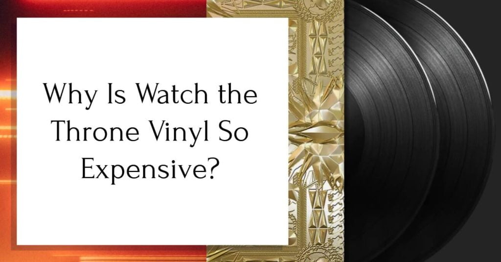 Why Is Watch the Throne Vinyl So Expensive? Savvy Tune