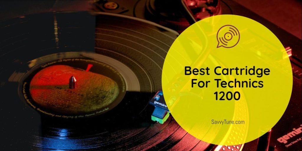 Best Cartridge For Technics 1200 Top 5 Reviewed Savvy Tune