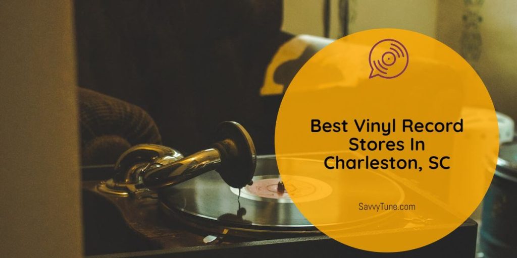 5-best-vinyl-record-stores-in-charleston-sc-savvy-tune