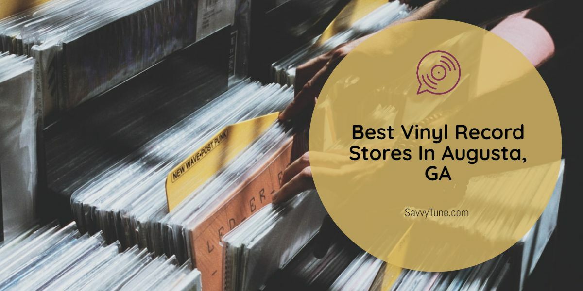 Best Vinyl Record Stores In Augusta, GA